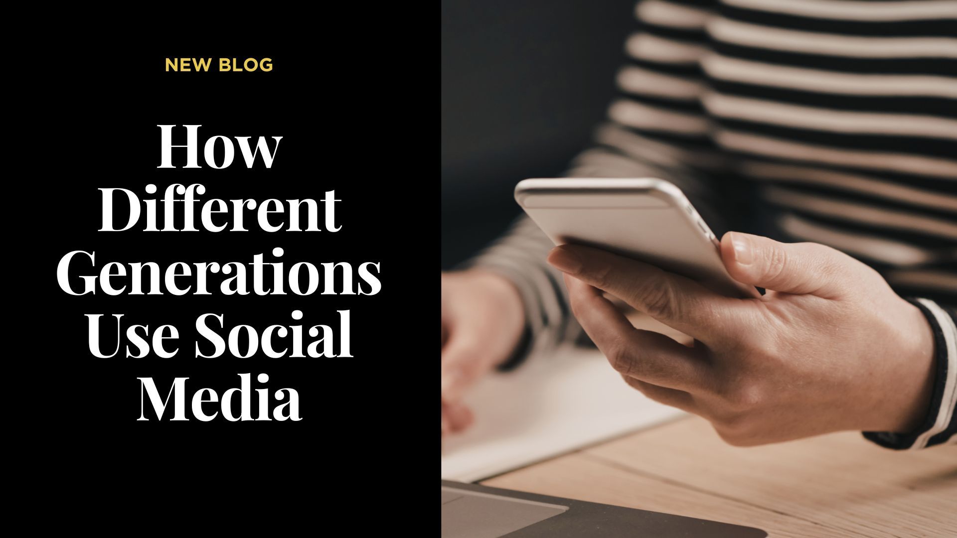 Close-up of a person holding a smartphone while seated at a desk, next to bold text reading “How Different Generations Use Social Media.”