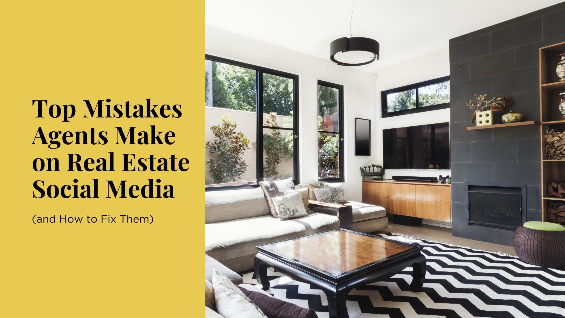 Top Mistakes Agents Make on Real Estate Social Media (and How to Fix Them) Modern living room with natural light and stylish décor next to bold yellow text reading “Top Mistakes Agents Make on Real Estate Social Media (and How to Fix Them).”