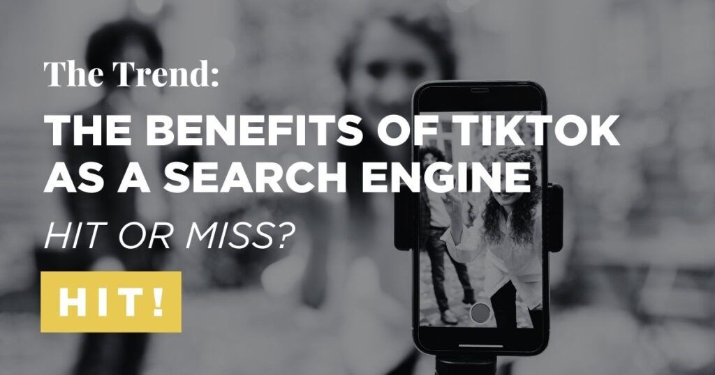 the benefit of TikTok as a search engine