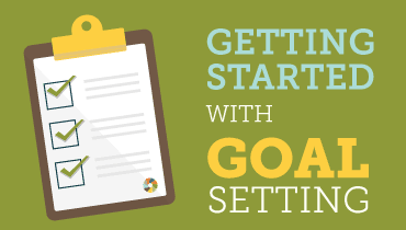 Getting Started With Goal Setting Getting Started With Goal Setting