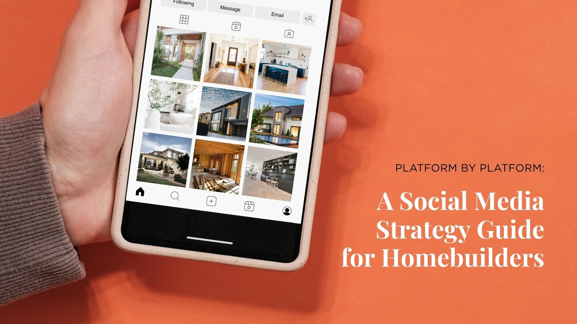 Close-up of a hand holding a smartphone showing homebuilder posts on Instagram, with text “A Social Media Strategy Guide for Homebuilders.”