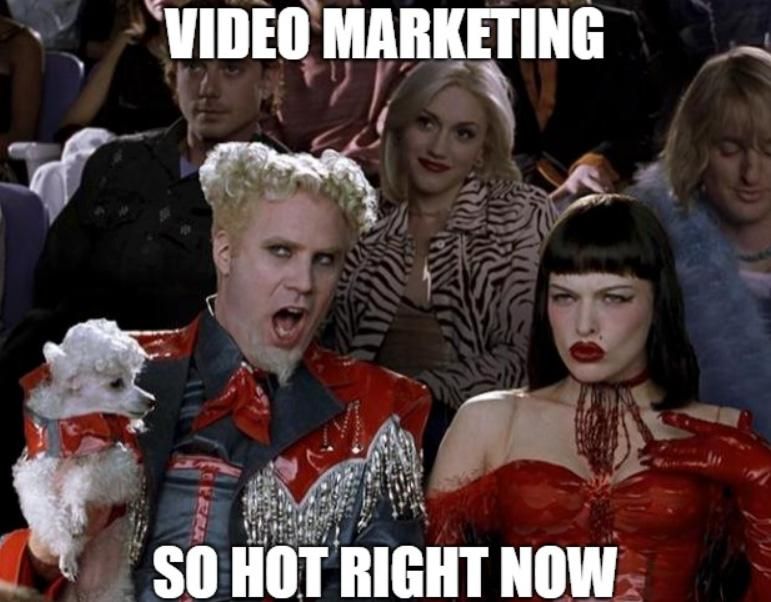 MEME: VIdeo Marketing So Hot Right Now