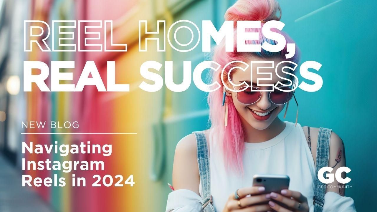 Reel Homes, Real Success: Navigating Instagram’s Reels in 2024 text overlaying a trendy image that reads "Reel Homes, Real Success, new Blog Post on Navigating Instagram's Reels in 2024"
